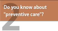 Do you know about "preventive care"?